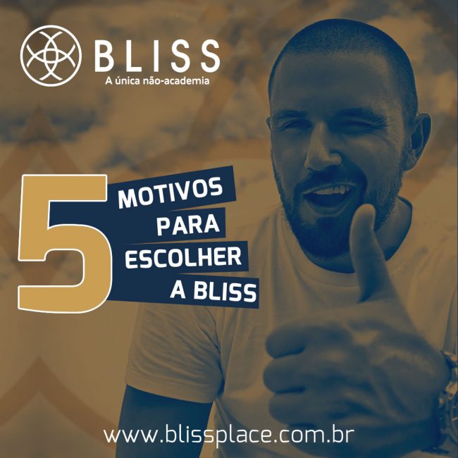 5 Motivos para você escolher a BLISS!